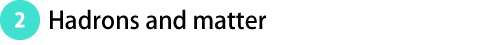 2. Hadrons and matter